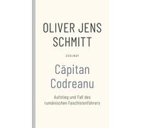 Capitan Codreanu: Aufstieg und Fall des rumänischen Faschistenführers