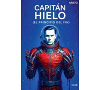 Capitán Hielo (El principio del fin)