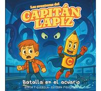 Capitán Lápiz: Batalla en el acuario (Las aventuras del Capitán Lápiz)