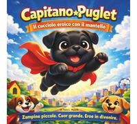 Capitan Puglet: Il cucciolo eroe con il mantello: Libri di fiabe per bambini | Piccole Zampe. Grande Cuore. Inizio da Supereroe | Rime | Avventura | ... 8,5 x 8,5 (Children's Storybooks in Italian)