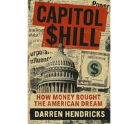 Capitol $hill: How Money Bought the American Dream