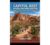 CAPITOL REEF NATIONAL PARK HIKING GUIDE 2026: RED ROCK CANYONS, NATURAL BRIDGES & DESERT TRAILS