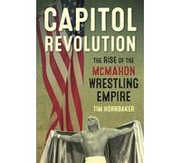Capitol Revolution: The Rise of the McMahon Wrestling Empire