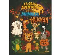 Capitulo 5 - La gran aventura de los animales: Halloween: Un cuento ilustrado de amistad y diversión con páginas para colorear, mandalas y actividades infantiles de Halloween (3-6 años)
