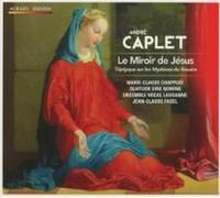 Caplet:le Miroir De Jesus Triptyque S - Marie-clau Chappuis Compact Disc