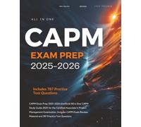 CAPM Exam Prep 2025-2026: Unofficial All in One CAPM Study Guide 2025 for the Certified Associate in Project Management Examination. Includes CAPM Exam Review Material and 787 Practice Test Questions
