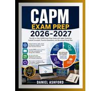 CAPM EXAM PREP 2026-2027: The All-in-One CAPM Exam Prep Guide with Agile, Predictive, Hybrid Concepts, Practice Questions, and Structured Study Plan.