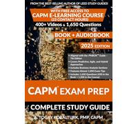 CAPM Exam Prep: Complete Study Guide (BOOK + AUDIOBOOK) with Free Access to CAPM E-Learning Course (23 Contact Hours) (2025 Edition)