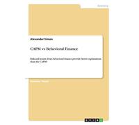 CAPM vs Behavioral Finance: Risk and return: Does behavioral finance provide better explanations than the CAPM?