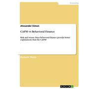 CAPM vs Behavioral Finance: Risk and return: Does behavioral finance provide better explanations than the CAPM?