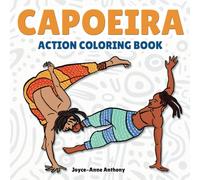Capoeira Action Coloring Book: 35 Bold & Dynamic Poses to Color for Kids and Adults (Action Coloring Book Series)