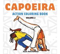 Capoeira Action Coloring Book: 44 Bold & Dynamic Poses to Color for Kids and Adults, Volume 2 (Action Coloring Book Series)