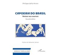 Capoeira do Brasil: Retour aux sources - Nouvelle édition: Retour aux sources - Nouvelle édition