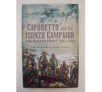Caporetto and the Isonzo Campaign: The Italian Front 1915-1918