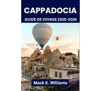 Cappadoce Guide de voyage 2025-2026: Explorez les cheminées de fées, les villes souterraines et la magie des montgolfières - L'itinéraire d'aventure ultime pour tous les types de voyageurs