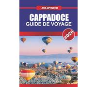 CAPPADOCE Guide de voyage 2026: S’élever au-dessus des cheminées de fées : vols en montgolfière au lever du soleil au-dessus de la vallée ancienne