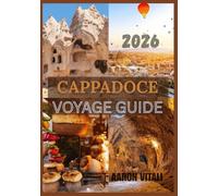 CAPPADOCE VOYAGE GUIDE 2026