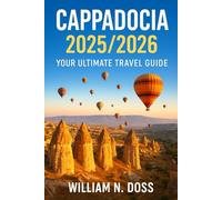 CAPPADOCIA 2025/2026 YOUR ULTIMATE TRAVEL GUIDE