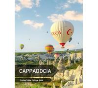 Cappadocia: A Coffee Table Picture Book, An Ideal Gift for Travel and Tourism Enthusiasts, Promoting Relaxation and Meditation.