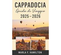 Cappadocia Guida di viaggio 2025-2026: Il vostro compagno definitivo per esplorare le meraviglie nascoste della Turchia centrale e le sue principali attrazioni.