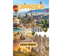 CAPPADOCIA GUIDA DI VIAGGIO 2025: Dalle case rupestri ai cieli silenziosi: un viaggio profondo nell'anima della cultura, dell'artigianato e dello spirito della Cappadocia