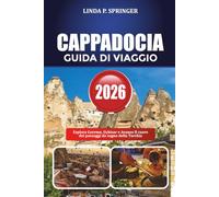 CAPPADOCIA GUIDA DI VIAGGIO 2026: Esplora Goreme, Uçhisar e Avanos Il cuore dei paesaggi da sogno della Turchia