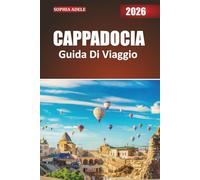 CAPPADOCIA GUIDA DI VIAGGIO 2026: La Toscana rivelata: viaggi tra borghi collinari, vigneti e valli tranquille
