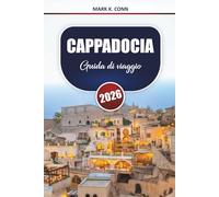 CAPPADOCIA Guida di viaggio 2026: Scopri le migliori destinazioni, itinerari, cose da fare e approfondimenti locali in tutta la Turchia centrale