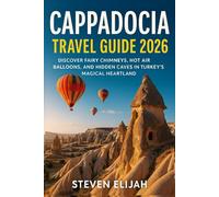 Cappadocia Travel guide 2026: Discover Fairy Chimneys, Hot Air Balloons, and Hidden Caves in Turkey’s Magical Heartland (Every travelers guide)