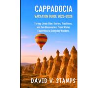 Cappadocia vacation guide 2025-2026: Turkey Lively Side: Stories, Traditions, and Fun Discoveries: From Winter Festivities to Everyday Wonders.