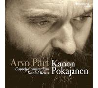 Cappella Amsterdam, Daniel Reuss - Arvo Pärt: Kanon Pokajanen