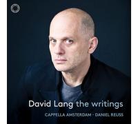Cappella Amsterdam, Daniel Reuss - David Lang: The Writings