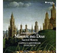 Cappella Amsterdam, Daniel Reuss - Josquin Des Prez: Miserere Mei Deus/Sacred Motets