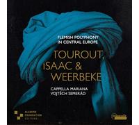 Cappella Mariana, Vojtech Semerad - Tourot, Isaac & Weerbeke - Flemish Polyphony in Central Europe