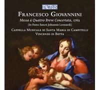 Cappella Musicale di Santa Maria in Campitelli, Nicola Lamon, Luca Ambrosio, Stan Adams, Indiana Raffaelli, Ulrike Pranter, Vincenzo di Betta - Francesco Giovannini: Messa a Quattro Breve Concertata, 1762