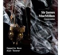 Cappella Nova; Alan Tavener - MacMillan: Consecration