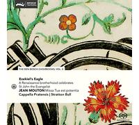 Cappella Pratensis & Stratton Bull - Ezekiel's Eagle - Jean Mouton: Missa Tua est potentia (The Den Bosch Choirbooks, vol. 2)