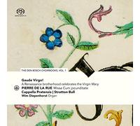 Cappella Pratensis & Stratton Bull - Gaude Virgo! Pierre de la Rue: Missa Cum jocunditate (The Den Bosch Choirbooks, vol. 1)