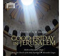 Cappella Romana - Good Friday in Jerusalem