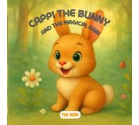 Cappi the Bunny and the Magical Rain: A gentle story about courage, nature, and finding beauty in the rain.