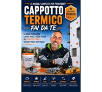 CAPPOTTO TERMICO FAI DA TE - edizione Premium: Il manuale completo per realizzare un cappotto termico in modo corretto e professionale, con consigli e ... FAI DA TE - DALLA TEORIA AL LAVORO VERO)