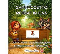 Cappuccetto Rosso in CAA: con attività di comprensione e tante schede operative (Fiabe in CAA)