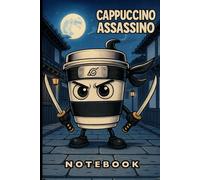 Cappuccino Assassino Italian Brainrot Notebook: 100 Pages. Ideal For Jotting Down Notes At School Or On The Go. (The Ultimate Italian Brainrot Collection)