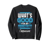 Cappuccinos Fuel My Productivity | Coffee Hustle Mindset Sweatshirt