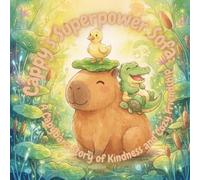 Cappy’s Superpower Sofa:: A Capybara Story of Kindness and Cozy Friendship