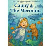 Cappy & The Mermaid: Olivia & Cappy's Big Little Adventures