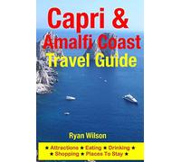 Capri & Amalfi Coast Travel Guide: Attractions, Eating, Drinking, Shopping & Places To Stay