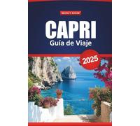 Capri Guía De Viaje 2025: Cosas que hacer, joyas ocultas, comida local, playas, excursiones de un día e itinerarios para quienes visitan por primera vez