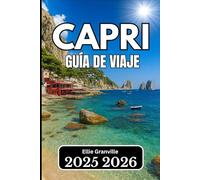 CAPRI GUÍA DE VIAJE 2026: Consejos prácticos, conocimiento local e itinerarios para cada viajero