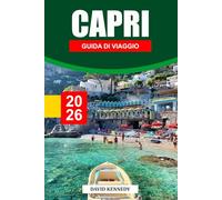 CAPRI GUIDA DI VIAGGIO 2025: Vista sulla scogliera, dove alloggiare, passeggiate costiere, barche locali e consigli di viaggio per una fuga da sogno sull'isola iconica d'Italia